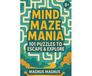 Mind Maze Mania: 101 Puzzles to Escape & Explore | The ultimate maze adventure for bold, brainy kids 8+ (Wonder Of The World Puzzle Series)