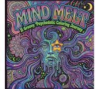 Mind Melt A Groovy Psychedelic Coloring Journey: Trippy Patterns to Relax, Unwind, and Escape Reality for Adults
