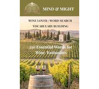 Mind & Might: Wine Lover: Word Search Vocabulary Building: 350 Essential Words for Wine Enthusiasts