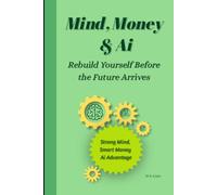 Mind, Money & AI: Rebuild Yourself Before the Future Arrives