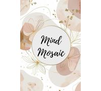 Mind Mosaic: A Reflective Journal for Self-Discovery and Mindful Expression