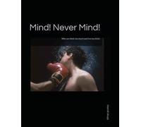Mind! Never Mind!: Why we think too much and live too little!