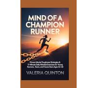 Mind of a Champion Runner: Proven Mental Toughness Strategies & 5-Minute Daily Mindset Exercises for Young Runners, Teens, and Future Stars Ages 10-18