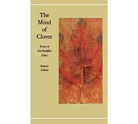 Mind of Clover: Essays in Zen Buddhist Ethics (Right Action Essays Zen Buddhist PR) by Robert Aitken (1-Sep-1985) Paperback