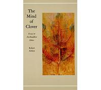 MIND OF CLOVER PA: Essays in Zen Buddhist Ethics: 0001 (Right Action Essays Zen Buddhist PR)