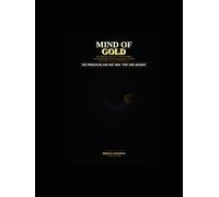 MIND OF GOLD: The Kingdom Architecture of Wealth-Building, Financial Dominion, and the Entrepreneur's Covenant (KINGDOM FINANCE SERIES)