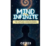 Mind of the Infinite: The Limitless Consciousness