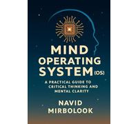 Mind Operating System (OS): How to Develop Problem Solving, Critical Thinking, Decision Making, and Self-Confidence for Students and Young Adults; Avoid Mistakes with Einstein Tools for Better Results