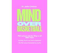 Mind over Basketball: Phil Jackson und der Weg zu elf NBA-Titeln Coaching, Psyche und Titel im Basketball Wie Phil Jackson Basketball neu dachte