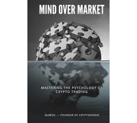 Mind Over Market: Mastering the Psychology of Crypto Trading
