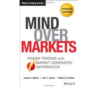 Mind Over Markets: Power Trading with Market Generated Information (Wiley Trading) by James F. Dalton (13-Aug-2013) Hardcover