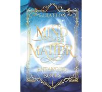 Mind Over Matter: A Contemporary Fantasy with Soulmates, Forbidden Magic, and Secret Societies: 1 (Entangled Souls Series)