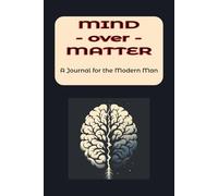 Mind Over Matter: A Journal for the Modern Man | Practice Gratitude, Self-Care, and Mindfulness | Gift for Husband, Boyfriend, Dad | 120 pages | 6 x 9 Inches