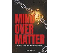 Mind Over Matter: Breaking Free From Mental Confinement