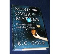 Mind over Matter: Conversations With the Cosmos