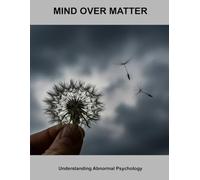 Mind Over Matter: Understanding Abnormal Psychology
