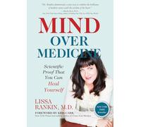 Mind over Medicine: Scientific Proof That You Can Heal Yourself
