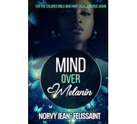 MIND OVER Melanin: For the Colored Girls Who Hurt, Heal and Rise Again