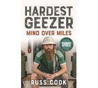 Hardest Geezer: Mind over Miles - The untold story behind the record-breaking run