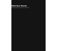 Mind Over Muscle: A 90-Day Journal for Discipline, Growth, and Mental Recovery