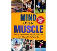 Mind Over Muscle: Mental Toughness for Young Athletes