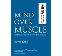 Jigoro Kano Mind Over Muscle: Writings from the Founder of Judo (Tapa dura)