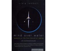 Mind Over Water Pa: Lessons on Life from the Art of Rowing