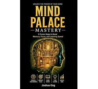 Mind Palace: A Simple and Proven Method used by Memory Champions to Double Our Memory, Sharpen Our Focus, and Master Anything Faster. Unleash Our ... Using the Ancient Art of Memory Palaces