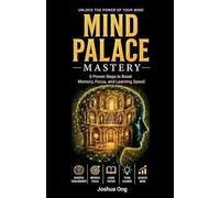 Mind Palace: A Simple and Proven Method used by Memory Champions to Double Our Memory, Sharpen Our Focus, and Master Anything Faster. Unleash Our ... Using the Ancient Art of Memory Palaces