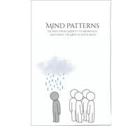 Mind Patterns: The Path from Anxiety to Awareness: Mastering the Loops in Your Mind