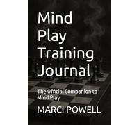 Mind Play Training Journal: The Official Companion to Mind Play