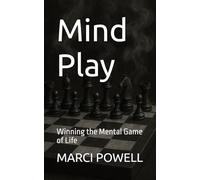 Mind Play: Winning the Mental Game of Life