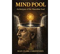 Mind Pool: Archetypes of the Masculine Soul