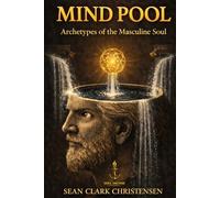 Mind Pool: Archetypes of the Masculine Soul