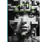 Mind Puzzles: A Crossword Puzzle Book for Brain Training and Fun: Challenge Your Mind with 100 Engaging Puzzles and Boost Your Cognitive Skills
