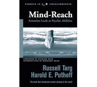 Mind-Reach: Scientists Look at Psychic Abilities (Studies in Consciousness)