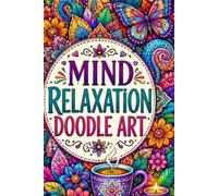 MIND RELAXATION DOODLE ART: A Creative Journey to Stress Relief, Mindfulness and Inner Calm