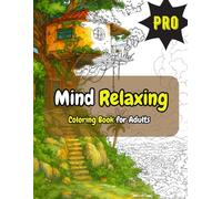 Mind Relaxing Coloring Book for Adults: Stress Relieving Beautiful Drawings Of Flowers,Landscape,House,scenery