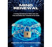 MIND RENEWAL: “A 12-Day Devotional to Think, Feel, Live Free and Defeat the 7 Enemies of our Souls”
