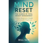 Mind Reset: A Holistic Blueprint for Mindful and Sustainable Weight Loss