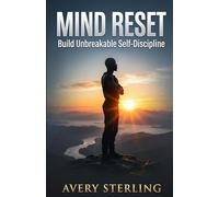 Mind Reset: Build Unbreakable Self-Discipline (Mind Reset Series)