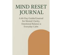 Mind Reset Journal: A 60-Day Guided guided book for Emotional Balance, Mental Wellness and Daily Reflection