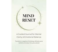 Mind Reset Journal: A Guided Journal for Mental Clarity and Positive Thinking