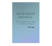 Mind Reset Journal - One Thought a Day: One Thought a Day to Clear Your Mind and Refocus