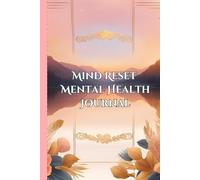 MIND RESET MENTAL HEALTH JOURNAL: Emotion and Goal Management Guide for Women and Men