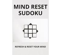 Mind Reset Sudoku: Sudoku Puzzles for Mind Reset and Focus | 6*9 Inches, 110 Pages | 50+ Puzzles | Solutions Included