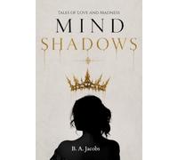 Mind Shadows: Tales of Love and Madness