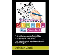 “Mind Sharpener Sudoku: Relax, Focus & Train Your Brain”: “Train Your Brain Daily: Fun, Relaxing & Addictive Sudoku Puzzles for All Ages”