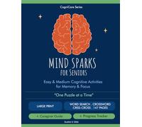 Mind Sparks for Seniors: Large Print Word Search, Criss-Cross & Crossword Puzzles - Animals, Food & Drinks, Daily Life & Everyday Objects | For Memory ... Guide & Progress Tracker (CogniCare Series)