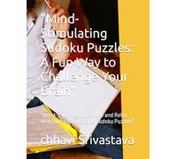 "Mind-Stimulating Sudoku Puzzles: A Fun Way to Challenge Your Brain": "Boost Your Cognitive Skills and Relax with Over 100 Engaging Sudoku Puzzles"